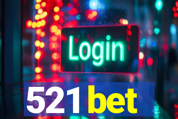 521 bet